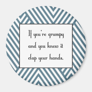 Als je mopperig bent en je weet het magneet