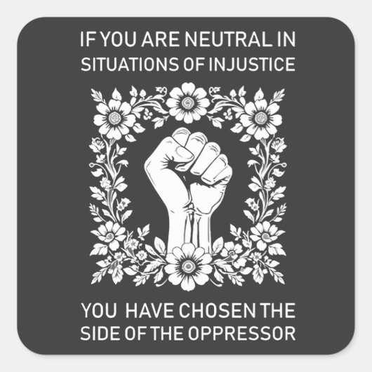 Als je neutraal bent in situaties van onrecht vierkante sticker (Voorkant)