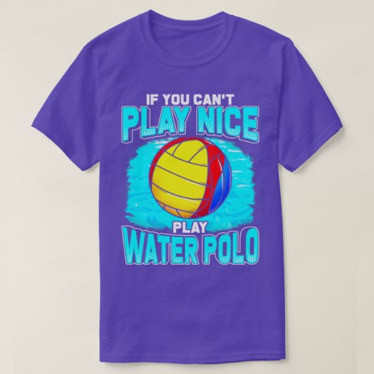 Als je niet aardig kunt spelen, speel dan waterpol t-shirt (Design voorkant)