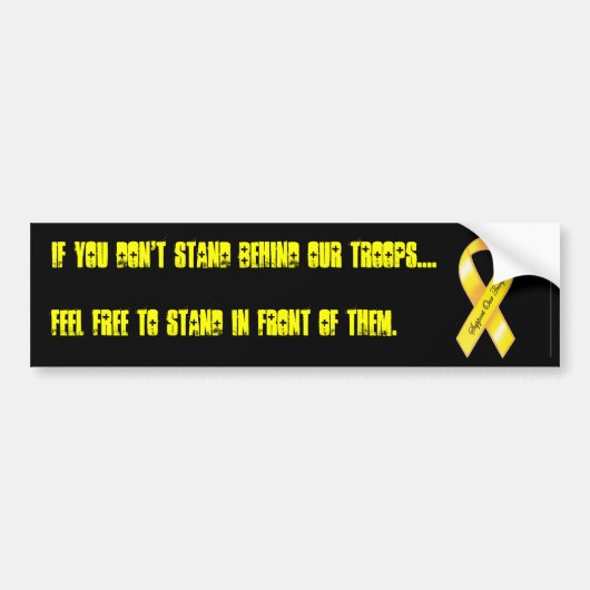 Als je niet achter onze troepen staat...... bumpersticker (Voorkant)