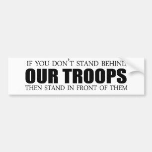 Als je niet achter onze troepen staat bumpersticker