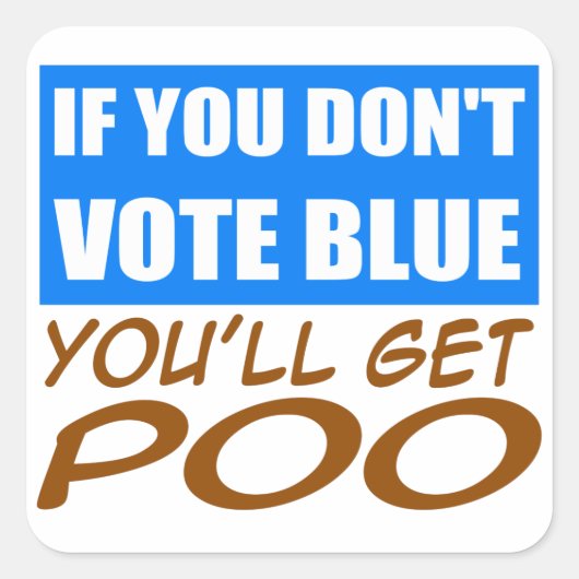 Als je niet BLAUW stemt krijg je POO Vierkante Sticker (Voorkant)