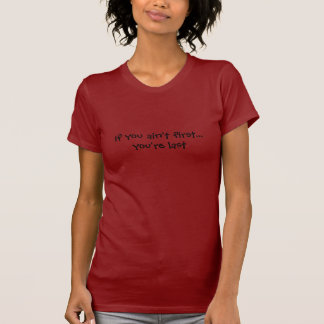 Als je niet eerst... je bent de laatste t-shirt