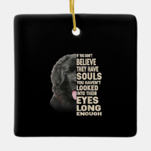 Als je niet gelooft dat ze Souls Newfoundland hebb Keramisch Ornament