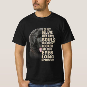 Als je niet gelooft dat ze Souls Newfoundland hebb T-shirt