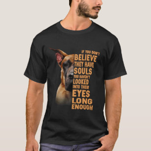 Als je niet gelooft dat ze zielen hebben Grote Dee T-shirt