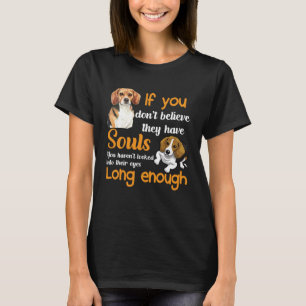 Als je niet gelooft dat ze zielen hebben heb je L T-shirt