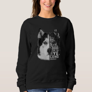 Als je niet gelooft dat ze zielen hebben Husky-hon Trui