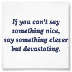 Als je niet iets leuks kunt zeggen, ben je dan ver foto afdruk