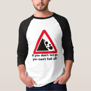 Als je niet laat gaan, kun je niet... t-shirt