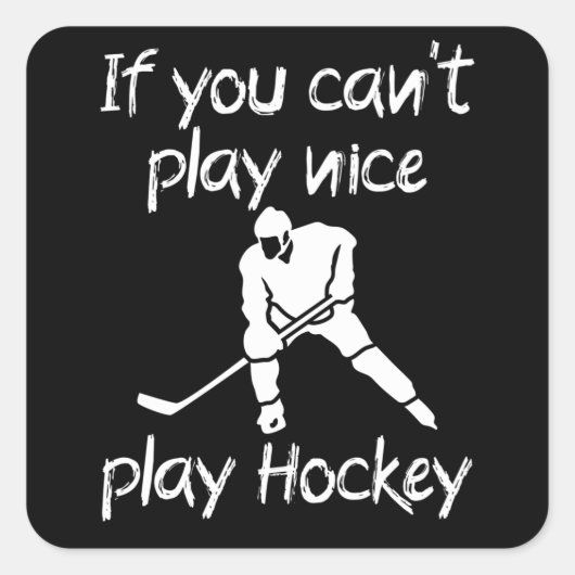 Als je niet leuk kan spelen Hockey Vierkante Sticker (Voorkant)