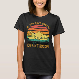 Als je niet met Crocs loopt, rock je niet Funny Cr T-shirt