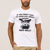 ALS JE NIET MET JE KAT PRAAT OVER VANGST.. T-SHIRT (Voorkant)