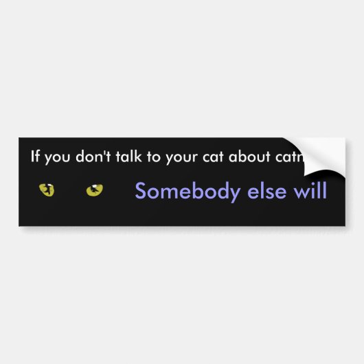 Als je niet met je katten praat over katten bumpersticker (Voorkant)