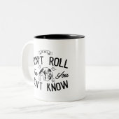 Als je niet rolt, weet je het niet. | Koffie-mok Tweekleurige Koffiemok (Voorkant links)