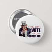 Als je niet stemt, kun je niet klagen. ronde button 5,7 cm (Voorkant /achterkant)