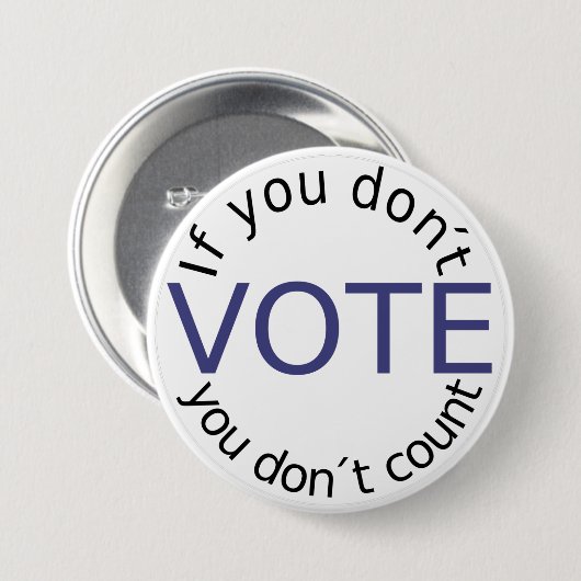 Als je niet stemt, telt je niet. ronde button 7,6 cm (Voorkant /achterkant)