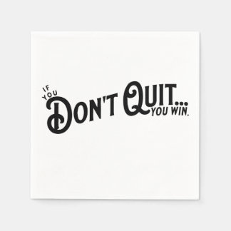Als je niet stopt... win je. servet