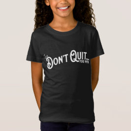 Als je niet stopt... win je. t-shirt