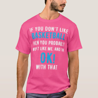 Als je niet van basketbal houdt, dan zal je dat wa t-shirt