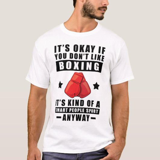 Als je niet van boksen houdt, is het een beetje ee t-shirt (Voorkant)