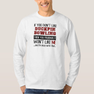 Als je niet van Duckpin Bowling houdt T-shirt