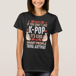 Als je niet van Kpop Merch K-pop Merchandise Gif h T-shirt