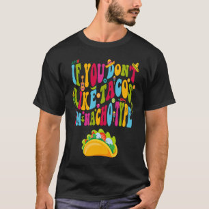 Als je niet van Tacos houdt, ben ik Nacho Type Cin T-shirt