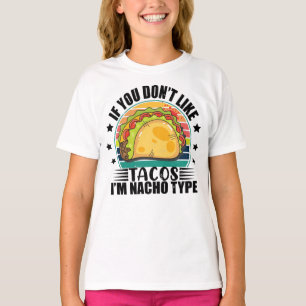  als je niet van Tacos houdt, ben ik Nacho Type T-shirt