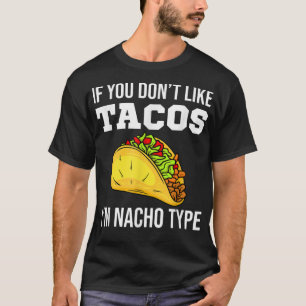 Als je niet van Tacos houdt, ben ik Nacho Type Tac T-shirt