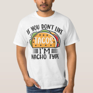 Als je niet van Tacos houdt ben ik Nacho Type Taco T-shirt