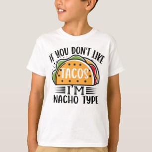 Als je niet van Tacos houdt ben ik Nacho Type Taco T-shirt