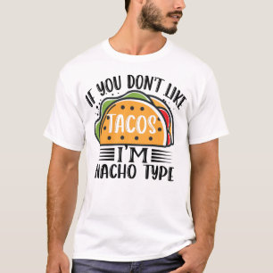 Als je niet van Tacos houdt ben ik Nacho Type Taco T-shirt