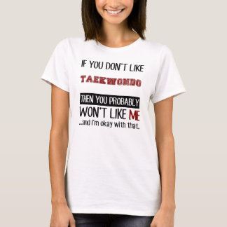 Als je niet van Taekwondo Cool houdt T-shirt