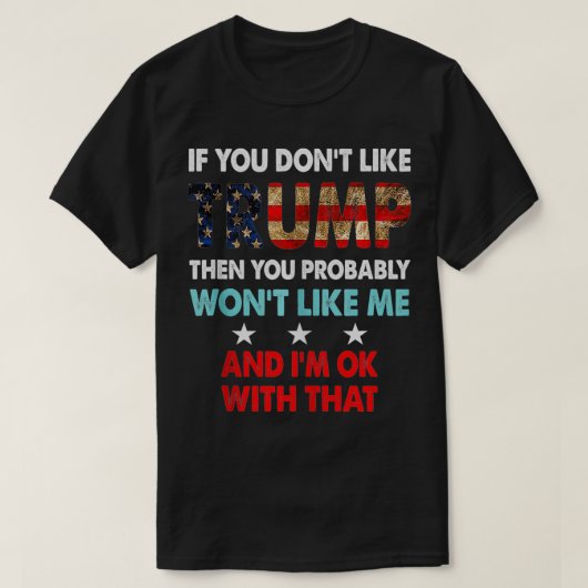 Als je niet van Trump houdt, dan ben je waarschijn T-shirt (Design voorkant)