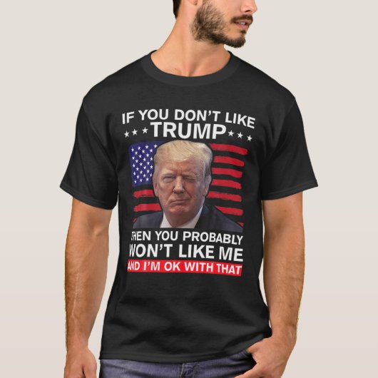 Als je niet van Trump houdt, dan ben je waarschijn T-shirt (Voorkant)