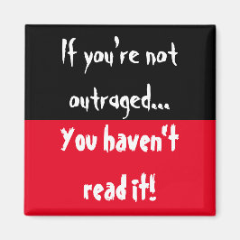 Als je niet verontwaardigd bent, heb je het niet g magneet