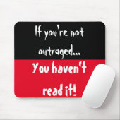 Als je niet verontwaardigd bent, heb je het niet g muismat (Met muis)