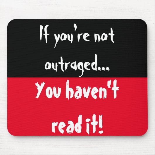 Als je niet verontwaardigd bent, heb je het niet g muismat (Voorkant)