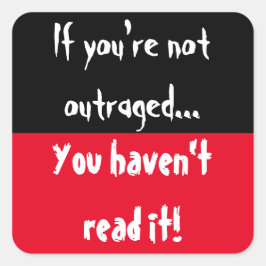 Als je niet verontwaardigd bent, heb je het niet g vierkante sticker