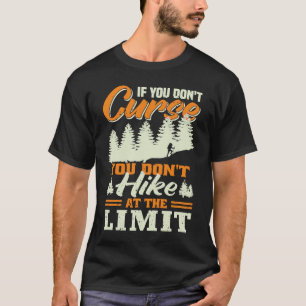 Als je niet vloekt, ga je niet op de grens wandele t-shirt