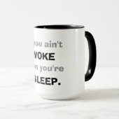 "Als je niet wakker bent, dan slaap je." Mok (Voorkant rechts)