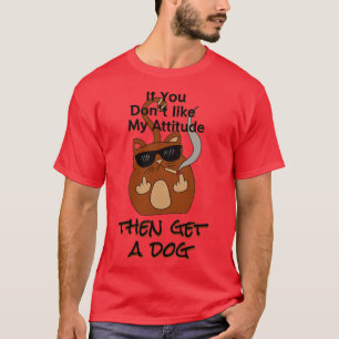 als je niet wilt dat mijn houding een hondenhonden t-shirt