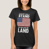 Als je niet wilt staan, kun je dit land verlaten t-shirt (Voorkant)