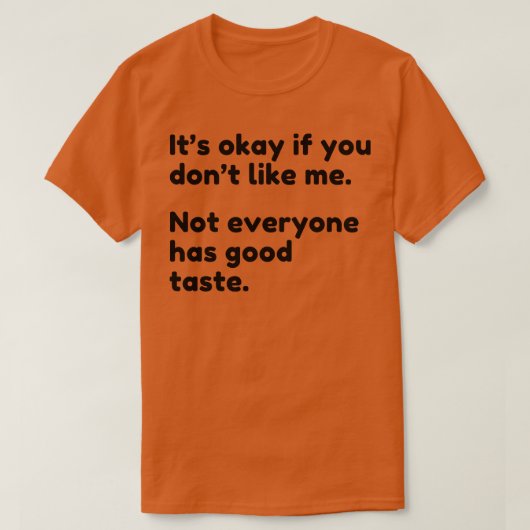 Als je niet zoals ik wil, heeft niet iedereen het  t-shirt (Design voorkant)