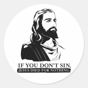 Als je niet zonde, stierf Jezus voor niets. Ronde Sticker