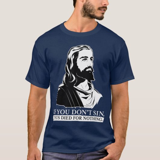 Als je niet zonde, stierf Jezus voor niets. T-shirt (Voorkant)