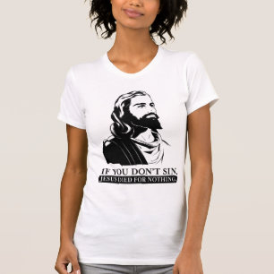 Als je niet zonde, stierf Jezus voor niets. T-shirt