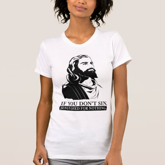 Als je niet zonde, stierf Jezus voor niets. T-shirt (Voorkant)