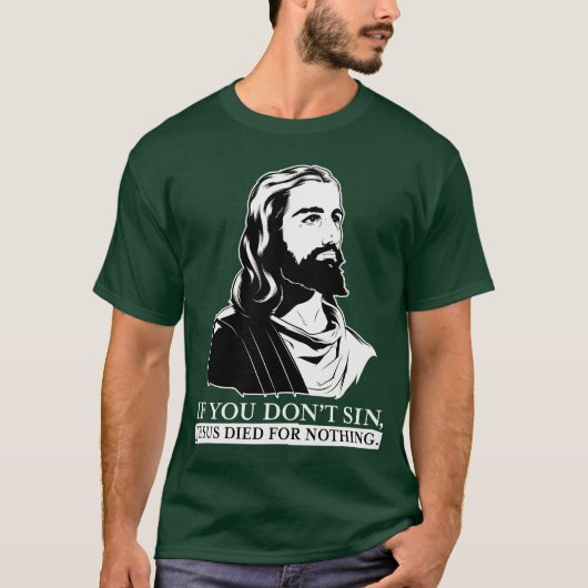 Als je niet zonde, stierf Jezus voor niets. T-shirt (Voorkant)